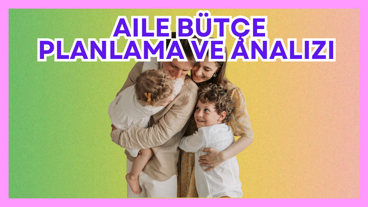 Aile Bütçe Planlama ve Analizi